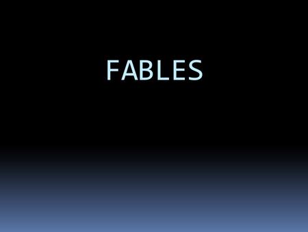 FABLES. Essential Question Why do we tell stories?