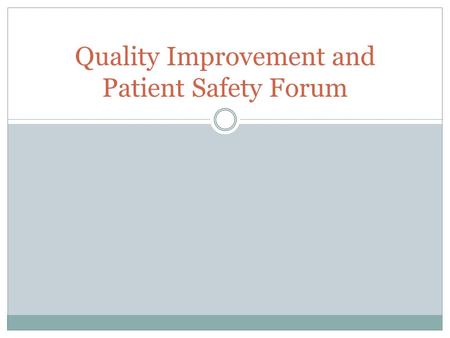 Quality Improvement and Patient Safety Forum. This is a peer review document subject to the confidentiality requirement of the New Mexico Review Organization.