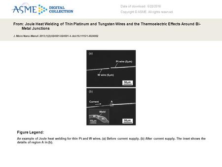 Date of download: 6/22/2016 Copyright © ASME. All rights reserved. From: Joule Heat Welding of Thin Platinum and Tungsten Wires and the Thermoelectric.