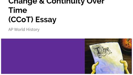 Change & Continuity Over Time (CCoT) Essay AP World History.