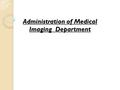 Administration of Medical Imaging Department