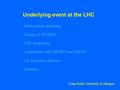 Underlying event at the LHC Multi-parton scattering Tuning of PYTHIA LHC predictions comparison with PHOJET and JIMMY UE in physics analyses Summary Craig.