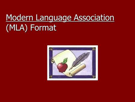 Modern Language Association (MLA) Format. Why Cite Your Sources?  Allows readers to cross- reference your sources easily  Provides consistent format.