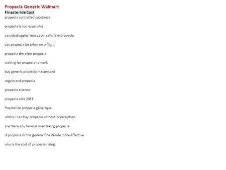 Propecia Generic Walmart Finasteride Cost propecia controlled substance propecia is too expensive canadadrugpharmacy.com sells fake propecia can propecia.