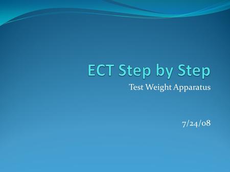 Test Weight Apparatus 7/24/08. Test Weight For New Test Select FGIS-927 Test Weight Check Test from Dropdown next to Create New Test To finish an Open.