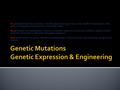 BI. 4c Students know how mutations in the DNA sequence of a gene may or may not affect the expression of the gene, or the sequence of amino acids in an.