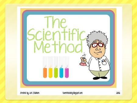 The Scientific Method - is an orderly and systematic way of problem solving.