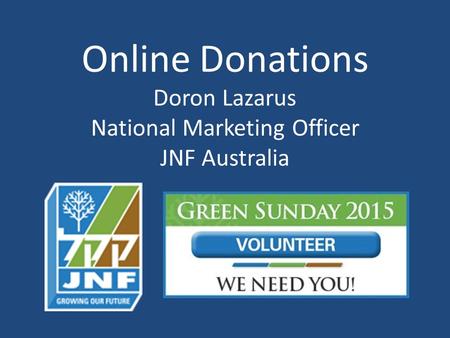 Online Donations Doron Lazarus National Marketing Officer JNF Australia.