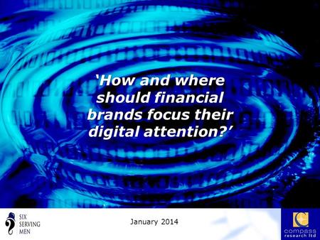 ‘How and where should financial brands focus their digital attention?’ January 2014.