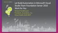 Richard Hundhausen President, Accentient, Inc. Visual Studio ALM MVP SESSION CODE: DEV312.