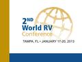 TAMPA, FL JANUARY 17-20, 2013. Richard Coon RVIA President & CEO.