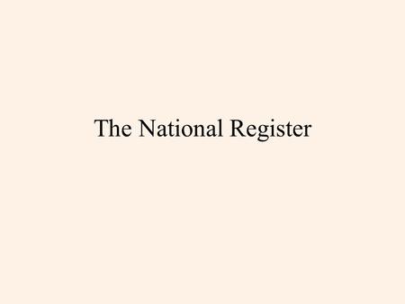 The National Register. The National Register of Historic Places The National Register of Historic Places is authorized by Section 101 (a)(1)(A)of the.