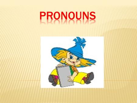 Pronouns.