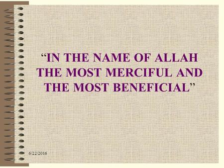 6/22/2016 “IN THE NAME OF ALLAH THE MOST MERCIFUL AND THE MOST BENEFICIAL”