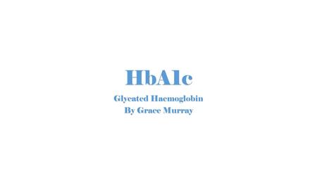 HbA1c. The HbA1c Test HbA1c reflects average plasma glucose over a period of time Can be used as a diagnostic test Provided the assay is standardised.