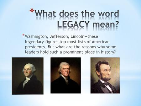 * Washington, Jefferson, Lincoln—these legendary figures top most lists of American presidents. But what are the reasons why some leaders hold such a prominent.