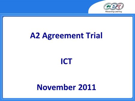 A2 Agreement Trial ICT November 2011. Key Points from Moderation  Majority of centres applied the assessment criteria successfully  Tasks selected and.