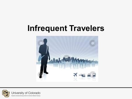 Infrequent Travelers. Traveler Comments “It’s only easy for someone who uses the system frequently.” “Creating my expense report is confusing.” “I find.