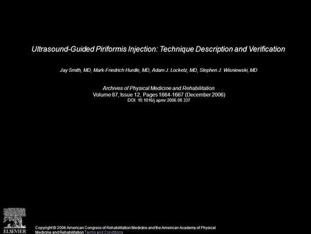 Ultrasound-Guided Piriformis Injection: Technique Description and Verification Jay Smith, MD, Mark-Friedrich Hurdle, MD, Adam J. Locketz, MD, Stephen J.