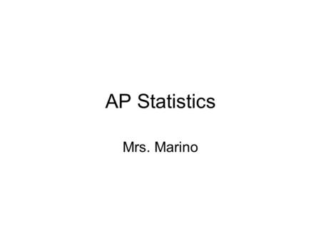 AP Statistics Mrs. Marino. Information Card Name:____________________ Your Email:_____________________ Parents: Name________________________ Phone Number.