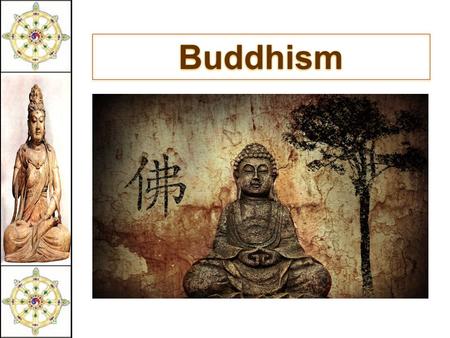 Buddhism. Buddhism in Founding Continent of India Afghanistan Pakistan India.