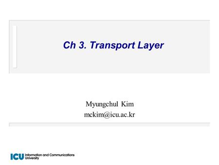 Ch 3. Transport Layer Myungchul Kim