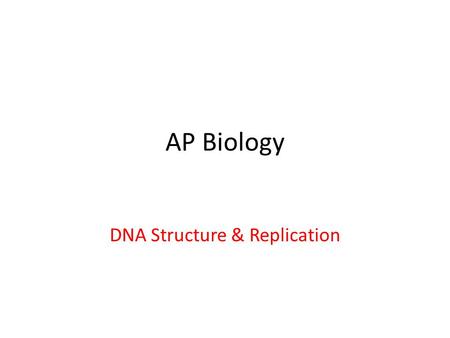 AP Biology DNA Structure & Replication. Nucleic Acid Structure.