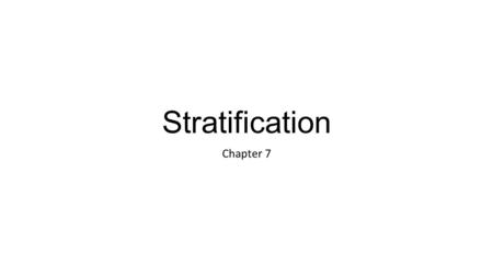 Stratification Chapter 7. Discussion Outline I. Standards of Equality II. Stratification and Types of Stratification III. American Stratification IV.