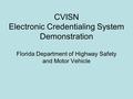 CVISN Electronic Credentialing System Demonstration Florida Department of Highway Safety and Motor Vehicle.