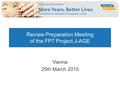 Review Preparation Meeting of the FP7 Project J-AGE Vienna 25th March 2015.