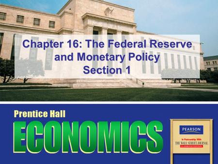 Chapter 16: The Federal Reserve and Monetary Policy Section 1.