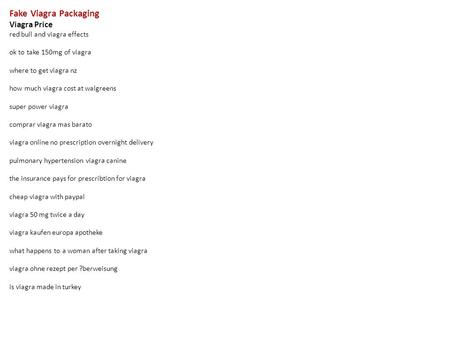 Fake Viagra Packaging Viagra Price red bull and viagra effects ok to take 150mg of viagra where to get viagra nz how much viagra cost at walgreens super.