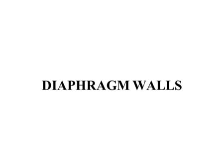 DIAPHRAGM WALLS.