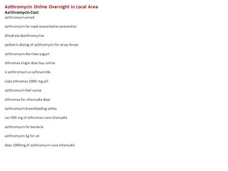 Azithromycin Online Overnight In Local Area Azithromycin Cost azithromycin emed azithromycin for copd exacerbation prevention dihydrate dazithromycine.