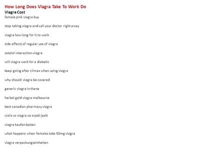 How Long Does Viagra Take To Work Do Viagra Cost female pink viagra buy stop taking viagra and call your doctor right away viagra how long for it to work.