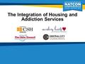 The Integration of Housing and Addiction Services.