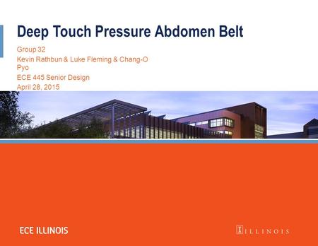 Deep Touch Pressure Abdomen Belt Group 32 Kevin Rathbun & Luke Fleming & Chang-O Pyo ECE 445 Senior Design April 28, 2015.