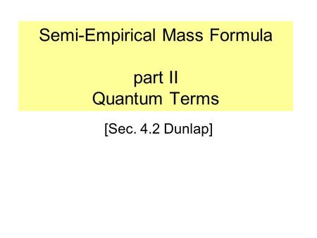 Semi-Empirical Mass Formula part II Quantum Terms