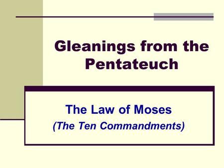 Gleanings from the Pentateuch The Law of Moses (The Ten Commandments)