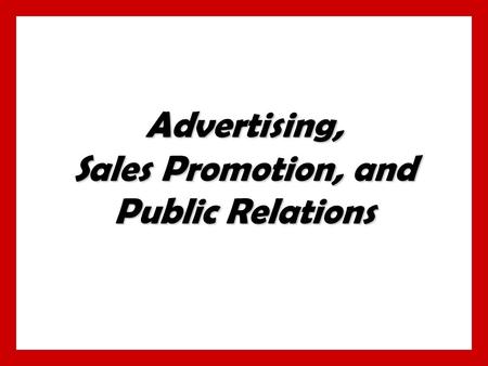 Advertising, Sales Promotion, and Public Relations.