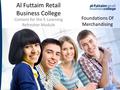 Al Futtaim Retail Business College Content for the E-Learning Refresher Module Foundations Of Merchandising.