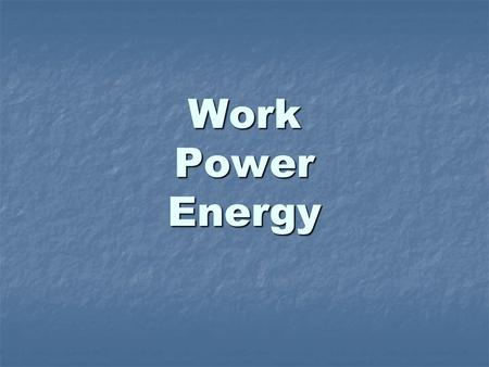 Work Power Energy. Work Concepts Work (W) ~ product of the force exerted on an object and distance the object moves in the direction of the force. Work.