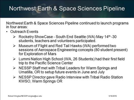 Northwest Earth & Space Sciences Pipeline Northwest Earth & Space Sciences Pipeline continued to launch programs in four areas: Outreach Events  Rocketry.