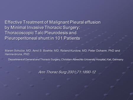 Effective Treatment of Malignant Pleural effusion by Minimal Invasive Thoracic Surgery: Thoracoscopic Talc Pleurodesis and Pleuroperitoneal shunt in 101.