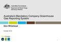 Glen Whitehead October 2012 Australia’s Mandatory Company Greenhouse Gas Reporting System 1.