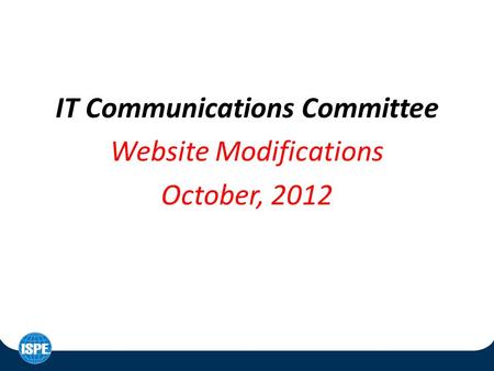 IT Communications Committee Website Modifications October, 2012.