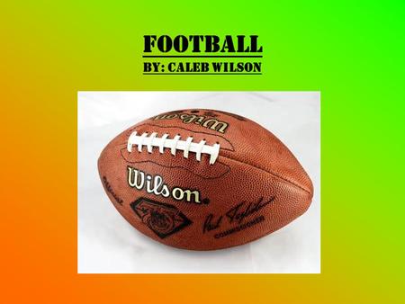 Football by: CALEB WILSON. Table Of Contents The Starting Introduction page.1 The Hard Hitting Positions page.2 How Much Do They Get Paid? page.3 The.