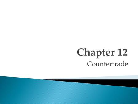 Countertrade.  A commercial agreement in which the exporter is required to accept in part/total settlement of its deliveries, a supply of products from.