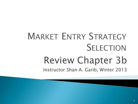 1 Review Chapter 3b Instructor Shan A. Garib, Winter 2013.