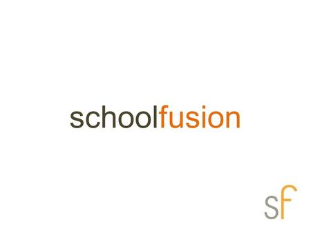 Schoolfusion. What is schoolfusion? SchoolFusion is a content management system used to develop classroom webpages and school websites. You can use this.